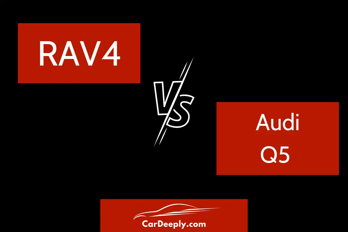 RAV4 vs. Q5: Detailed Comparison to Help You Make the Right Choice